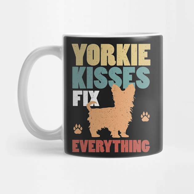 Yorkie Kisses Fix Everything by TeeGuarantee